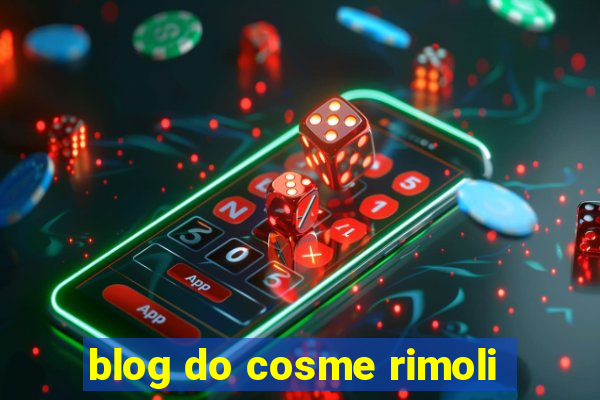 blog do cosme rimoli